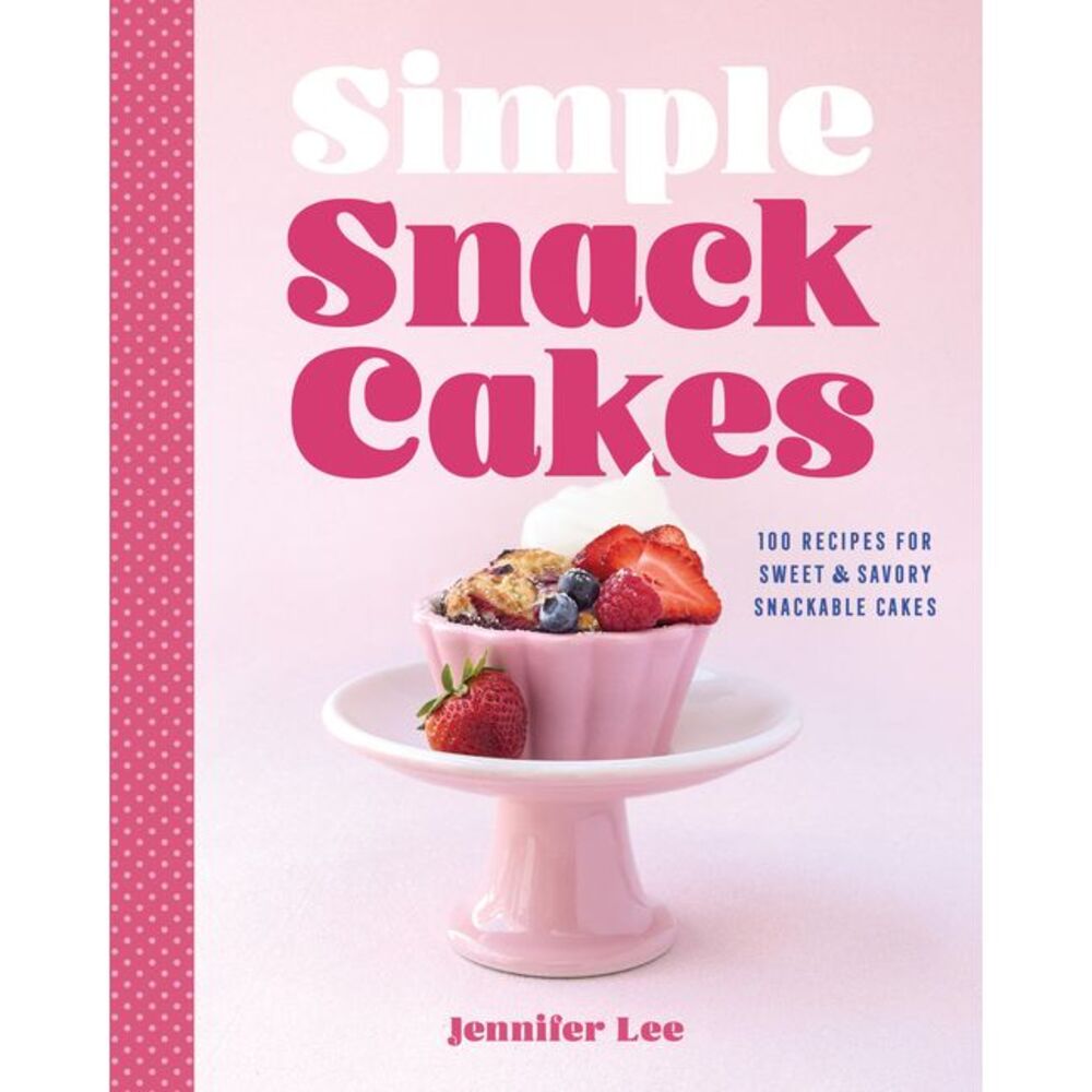 Simple Snack Cakes: 100 Recipes for Sweet & Savory Snackable Cakes -- Jennifer L